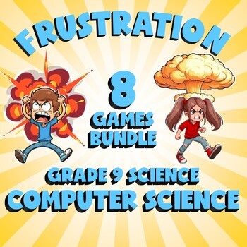 8 FRUSTRATION Science Games - Computer Science - Grade 9 No Prep Review