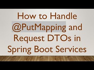 How to Handle -PutMapping and Request DTOs in Spring Boot Services