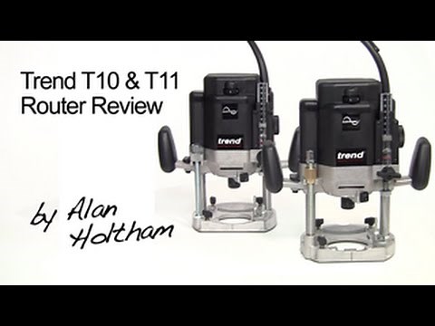 Trend T10 & T11 Routers Review by Alan Holtham