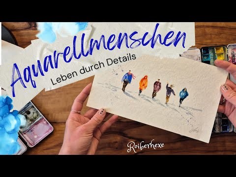 Aquarellmenschen malen, mehr Details, mehr Leben, mehr Ausdruck für dein Kunstwerk