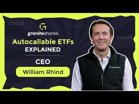 Autocallable ETFs Explained by CEO Will Rhind | GraniteShares ETFs