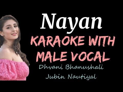 NAYAN (KARAOKE WITH MALE VOCAL) - LYRICS | HIGH QUALITY | DHVANI BHANUSHALI | JUBIN NAUTIYAL