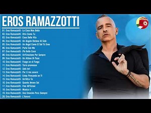 Eros Ramazzotti Greatest Hits Full album - Eros Ramazzotti Best Songs - The best of Eros Ramazzotti