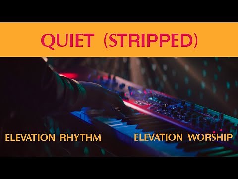 QUIET (Stripped) | Morning & Evening | ELEVATION RHYTHM | Elevation Worship