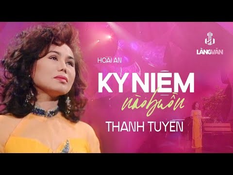 Thanh Tuyền | Kỷ Niệm Nào Buồn (Hoài An) | Thế Giới Nghệ Thuật 2
