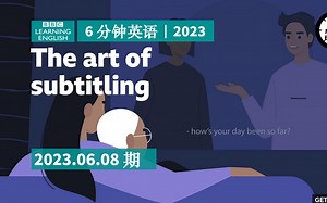 BBC｜6 分钟英语｜The art of subtitling 字幕的艺术｜20230608期