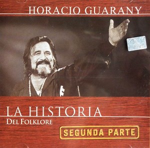 Horacio Guarany - La Historia Del Folklore (Segunda Parte)
