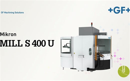 高端机床的领导者——瑞士GF加工方案 米克朗MIKRON MILL S 400 U五轴联动机床