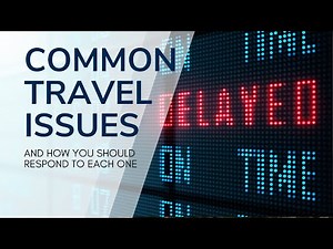 6 Common Travel Issues and How to Deal With Them