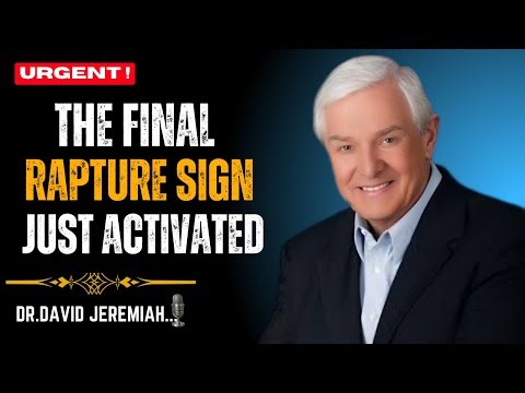 The Final Rapture Sign Just Activated – Biblical Signs Of Christ’s Return || Dr. David Jeremiah