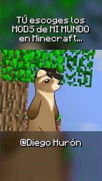 TÚ escoges los MODS de MI MUNDO en Minecraft... pt1