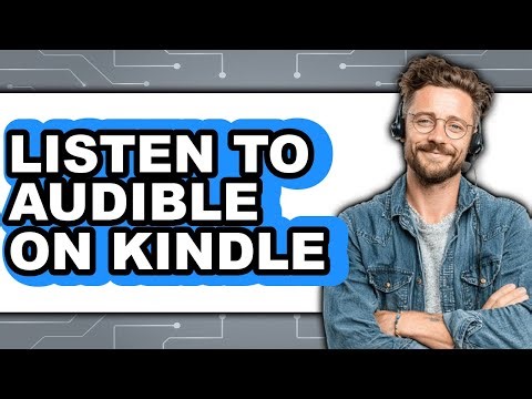 How to Listen to Audible on Kindle 2025 - Easy Guide