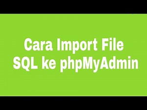 Cara import file SQL ke phpMyAdmin
