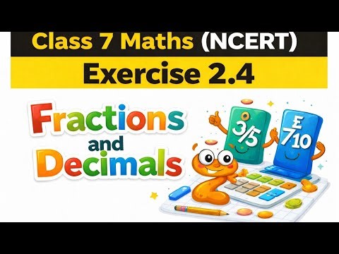 Class 7 NCERT Maths Chapter 2 | Exercise 2.4 | Division of Decimals | Fractions and Decimals