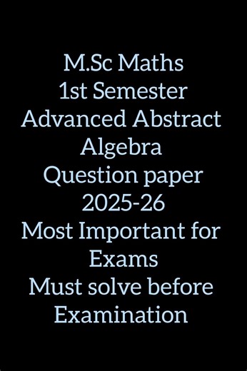 MSc maths 1st sem Adv abstract algebra 2025-26 #pyp #mostimportant #exam #imp #msc #bsc #mscmaths
