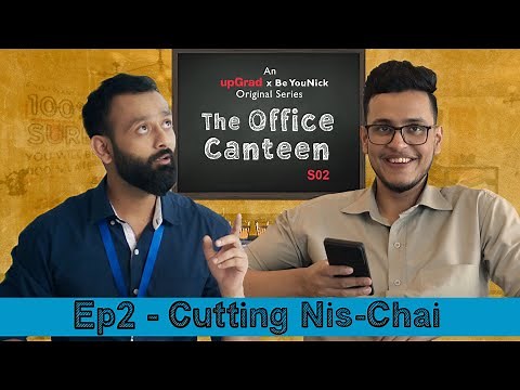 BYN x upGrad Originals: The Office Canteen S02 E02 | Cutting Nis-Chai | Feat. ‪@triggeredinsaan‬