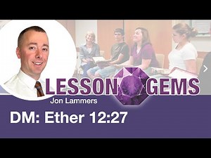 Doctrinal Mastery: Ether 12:27
