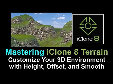 Mastering iClone 8 Terrain: Customize Your 3D Environment with Height, Offset, and Smooth