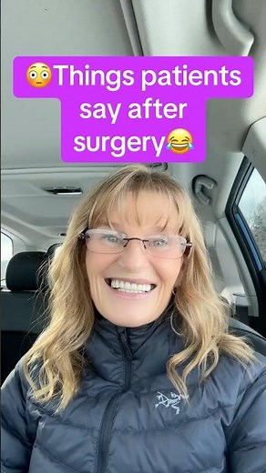 Funny Things People Say After Surgery