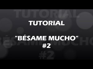 TUTORIAL Bésame Mucho #2 - Acompañamiento