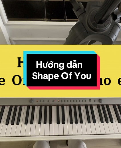 Hướng dẫn chơi piano Shape of You đơn giản