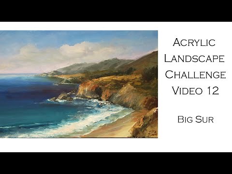 Week 12 Painting Acrylic Landscape Challenge Big Sur- Alla Prima