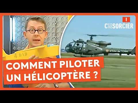 Comment piloter un hélicoptère ? - C'est pas sorcier