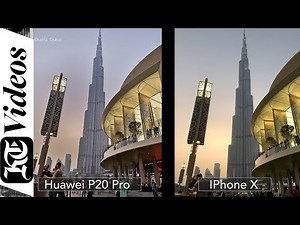 Huawei P20 Pro vs Apple iPhone X camera comparison at Dubai's Burj Khalifa