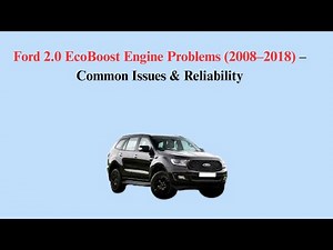 Ford 2.0 EcoBoost Engine Problems (2008–2018) – Common Issues & Reliability