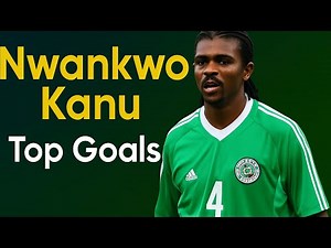 Nwankwo Kanu Best Goals and Skills
