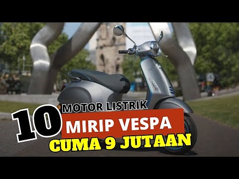 10 REKOMENDASI MOTOR LISTRIK TERBARU 2023 | MOTOR LISTRIK MIRIP VESPA 2023 HARGA 9 JUTAAN