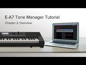 Overview - Roland E-A7 Tone Manager Tutorial Chapter 2