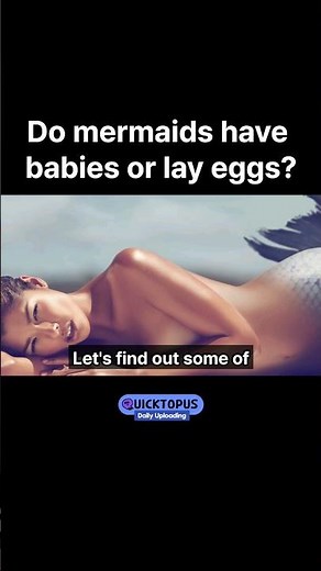 Do mermaids have babies or lay eggs?