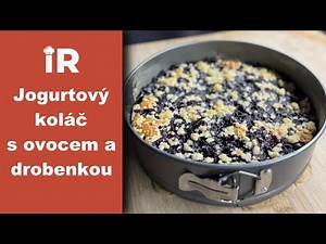 Jogurtový koláč s ovocem a drobenkou - RECEPT