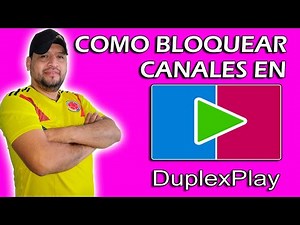 DUPLEX PLAY CÓMO BLOQUEAR CANALES EN TU SMART TV
