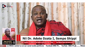 Nii Dr. Adote Dzata I, Sempe Shippi , Speaks to the good works of the late Chief of Staff of the Sempe Traditional Council | BNA TV | Facebook