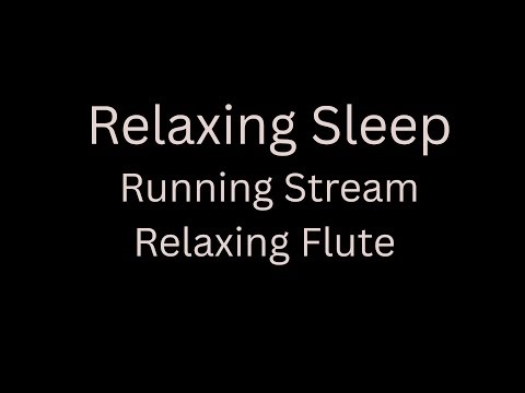 Running Stream Relaxing Flute after 20 secs for Sleeping, No Midway Ads Relax Sleep Meditation Study