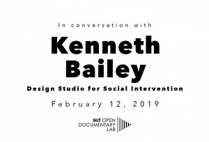 Kenneth Bailey | Design Studio for Social Intervention - MIT Open Documentary Lab