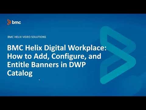 BMC Digital Workplace: How to Add Configure and Entitle Banners in DWP Catalog