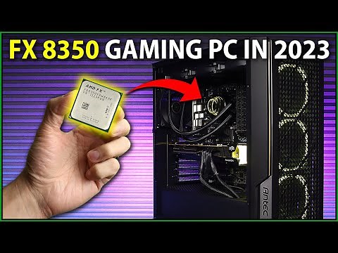 Building a PC with AMD's FX 8350 in 2023... Can It Still Game?