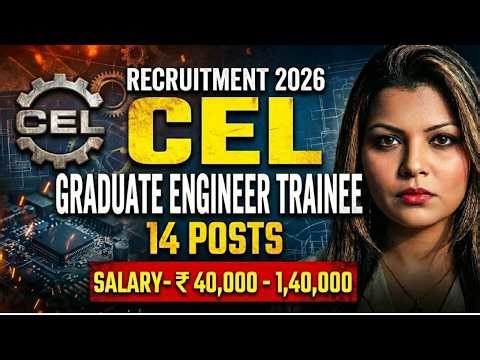 CEL RECRUITMENT 2026 || GET || 14 POSTS || BE/BTECH || ₹ 40,000 -1,40,000 || FRESHERS