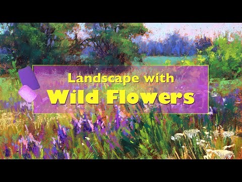 Painting Landscape With Wild Flowers - Soft Pastels Tutorial