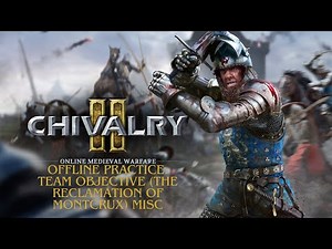 Chivalry 2 - Offline Practice: Team Objective (The Reclamation of Montcrux) Misc