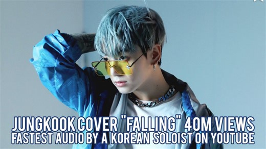BTS Jungkook's surprise cover of 'Falling' is the Fastest Audio by a Korean Soloist to achieve 40 Million views on YouTube