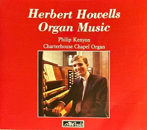 Philip Kenyon - Herbert Howells Organ Music