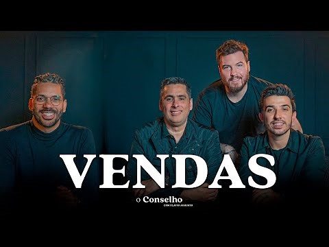 VENDAS | COMO VENDER MAIS E MELHOR | O Conselho 01
