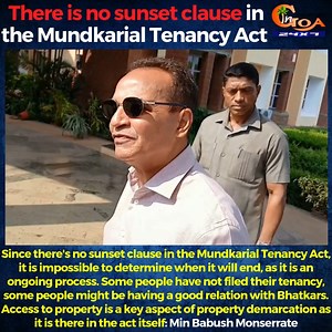 Since there's no sunset clause in the Mundkarial Tenancy Act, it is impossible to determine when it will end, as it is an ongoing process. Some people have not filed their tenancy, some people might be having a good relation with Bhatkars. Access to property is a key aspect of property demarcation as it is there in the act itself.: Min Babush Monserrate #Goa #GoaNews #SunsetClause #MundkarialTenancyAct #BabushMonserrate | In Goa 24x7