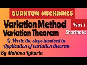 variation method,Variation theorem,trial wave function,step for application of variation theorem Msc