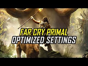 Far Cry Primal | Optimized PC Settings for Smoother Gameplay