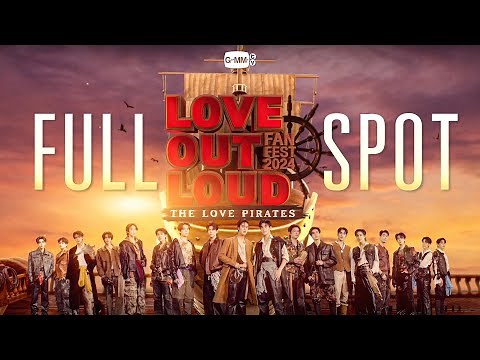 [OFFICIAL FULL SPOT] LOVE OUT LOUD FAN FEST 2024 : THE LOVE PIRATES ⚓️